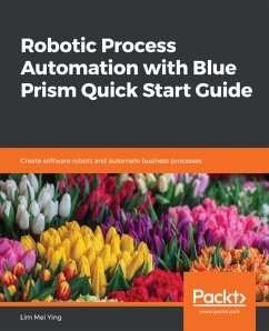 Robotic Process Automation with Blue Prism Quick Start Guide (eBook, ePUB) - Ying, Lim Mei