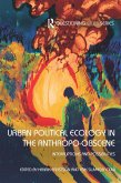 Urban Political Ecology in the Anthropo-obscene (eBook, ePUB)