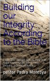 Building our Integrity According to the Bible (eBook, ePUB)