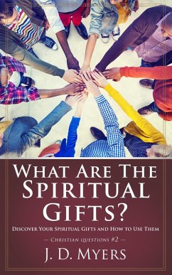 What Are the Spiritual Gifts? (Christian Questions, #2) (eBook, ePUB) - Myers, J. D.