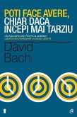 Poti face avere, chiar daca incepi mai tarziu. Un plan infailibil pentru a dobandi libertatea financiara la orice varsta (eBook, ePUB)