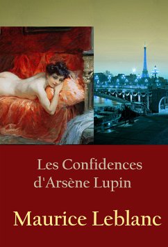Les Confidences d'Arsène Lupin (eBook, ePUB) - Leblanc, Maurice
