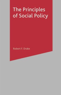 The Principles of Social Policy (eBook, PDF) - Drake, Robert F. The Principles of Social Policy (eBook, PDF) - Drake, Robert F.