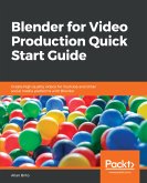 Blender for Video Production Quick Start Guide (eBook, ePUB)