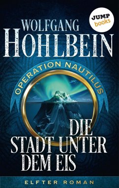 Die Stadt unter dem Eis / Operation Nautilus Bd.11 (eBook, ePUB) - Hohlbein, Wolfgang