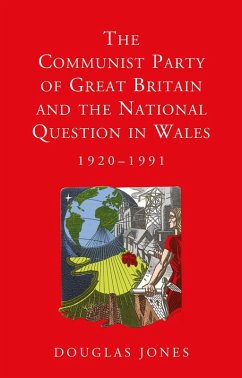 Cover The Communist Party of Great Britain and the National Question in Wales, 1920-1991 (eBook, PDF)
