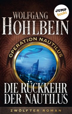 Die Rückkehr der Nautilus / Operation Nautilus Bd.12 (eBook, ePUB) - Hohlbein, Wolfgang