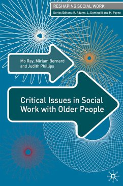 Critical Issues in Social Work With Older People (eBook, PDF) - Ray, Mo G.; Bernard, Miriam; Phillips, Judith