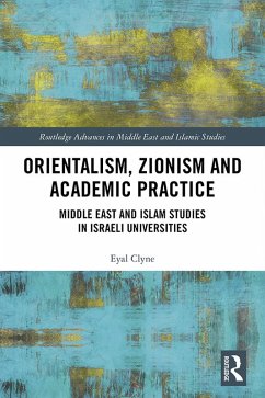 Orientalism, Zionism and Academic Practice (eBook, PDF) - Clyne, Eyal