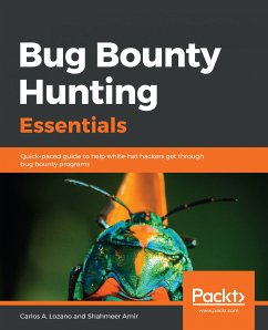 Bug Bounty Hunting Essentials (eBook, ePUB) - Lozano, Carlos A.; Amir, Shahmeer