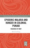 Epidemic Malaria and Hunger in Colonial Punjab (eBook, PDF) Epidemic Malaria and Hunger in Colonial Punjab (eBook, PDF)