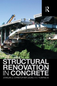 Structural Renovation in Concrete (eBook, PDF) - Li, Zongjin; Leung, Christopher; Xi, Yunping