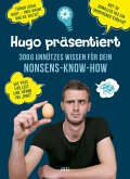 Hugo präsentiert 300 g unnützes Wissen für dein Nonsens-Know-How (eBook, ePUB)