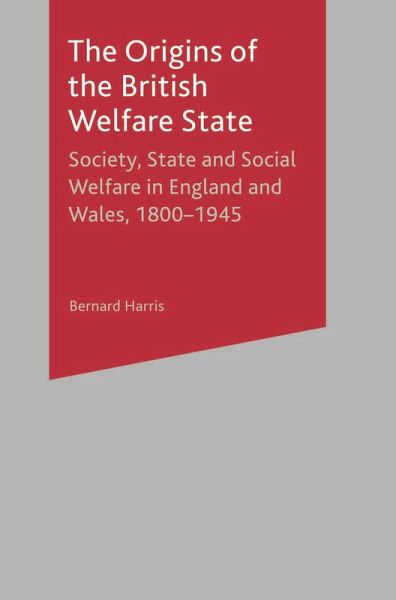 The Origins of the British Welfare State (eBook, PDF) The Origins of the British Welfare State (eBook, PDF)