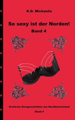 So sexy ist der Norden! Band 4 (eBook, ePUB) - Michaelis, K. D.; Michaelis, K. D.; Marylou73; SamWi; Jay; Shruikan