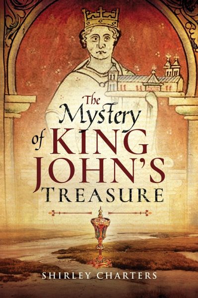 The Mystery of King John's Treasure (eBook, ePUB) The Mystery of King John's Treasure (eBook, ePUB)