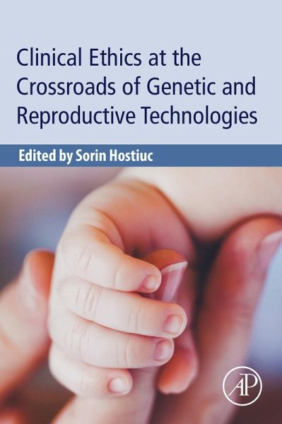 Clinical Ethics at the Crossroads of Genetic and Reproductive Technologies (eBook, ePUB) Clinical Ethics at the Crossroads of Genetic and Reproductive Technologies (eBook, ePUB)