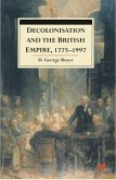 Decolonisation and the British Empire, 1775-1997 (eBook, PDF)