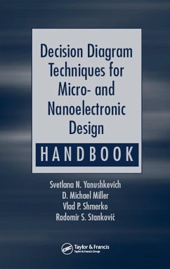 Decision Diagram Techniques for Micro- and Nanoelectronic Design Handbook (eBook, ePUB) - Yanushkevich, Svetlana N.; Miller, D. Michael; Shmerko, Vlad P.; Stankovic, Radomir S.