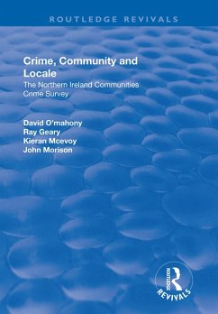 Crime, Community and Locale: The Northern Ireland Communities Crime Survey (eBook, ePUB) - O'Mahony, David; Geary, Ray; Mcevoy, Kieran; Morison, John