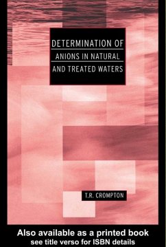 Determination of Anions in Natural and Treated Waters (eBook, PDF) - Crompton, T R Determination of Anions in Natural and Treated Waters (eBook, PDF) - Crompton, T R