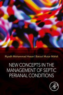 New Concepts in the Management of Septic Perianal Conditions (eBook, ePUB) - Hasan MB. ChB., CABS - Colorectal Surgery; Mahdi, MB ChB