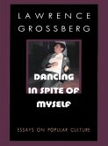 Dancing in Spite of Myself (eBook, PDF) Dancing in Spite of Myself (eBook, PDF)