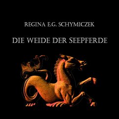 Die Weide der Seepferde (MP3-Download) - Schymiczek, Regina E.G.