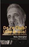 De ce Club? Uite de-aia! (sau viata unui om aproape obisnuit) Relu Gherghel in dialog cu Nelu Stratone (eBook, ePUB)