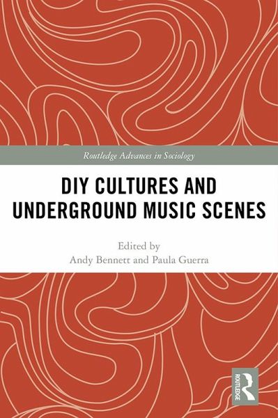 DIY Cultures and Underground Music Scenes (eBook, ePUB) DIY Cultures and Underground Music Scenes (eBook, ePUB)