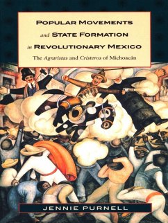 Popular Movements and State Formation in Revolutionary Mexico (eBook, PDF) - Jennie Purnell, Purnell
