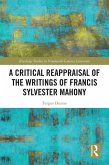 A Critical Reappraisal of the Writings of Francis Sylvester Mahony (eBook, PDF)