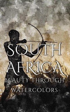 South Africa Beauty Through Watercolors (eBook, ePUB) - Martina, Daniyal