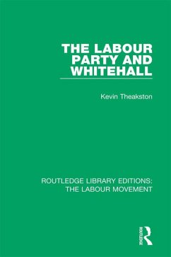 The Labour Party and Whitehall (eBook, PDF) - Theakston, Kevin