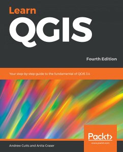 Learn QGIS (eBook, ePUB) - Cutts, Andrew; Graser, Anita