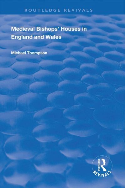 Medieval Bishops' Houses in England and Wales (eBook, PDF)