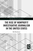 The Rise of NonProfit Investigative Journalism in the United States (eBook, ePUB)
