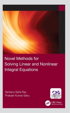 Novel Methods for Solving Linear and Nonlinear Integral Equations (eBook, PDF) - Ray, Santanu Saha; Sahu, Prakash Kumar