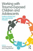 Working with Trauma-Exposed Children and Adolescents (eBook, ePUB)