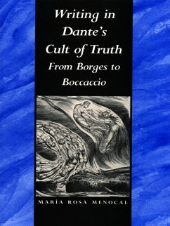 Writing in Dante's Cult of Truth (eBook, PDF) - Maria Rosa Menocal, Menocal