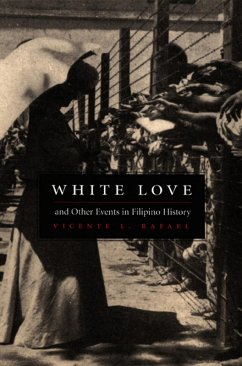 White Love and Other Events in Filipino History (eBook, PDF) - Vicente L. Rafael, Rafael