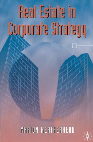 Real Estate in Corporate Strategy (eBook, PDF) Real Estate in Corporate Strategy (eBook, PDF)