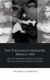 The Tlatelolco Massacre, Mexico 1968, and the Emotional Triangle of Anger, Grief and Shame (eBook, PDF)
