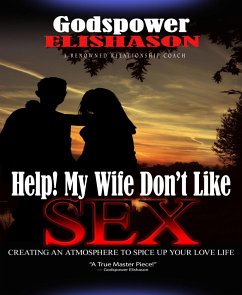 Help! My Wife Don’t Like Sex (eBook, ePUB) - Elishason, Godspower