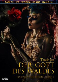 DER GOTT DES WALDES - DAS BLUT DER ROSEN II (eBook, ePUB) - Lee, Tanith