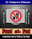 Fast The Fat - A Comprehensive Guide For Weight Loss Thru Fasting (eBook, ePUB)