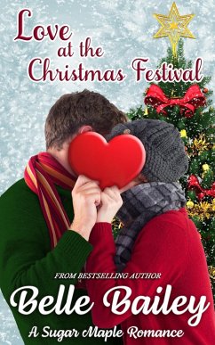 Love at the Christmas Festival (Sugar Maple Romance Series, #2) (eBook, ePUB) - Bailey, Belle