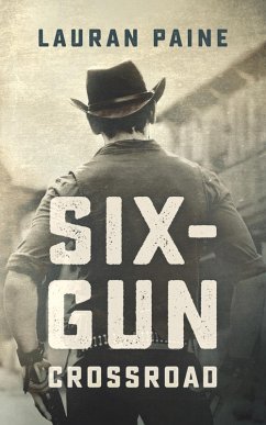 Six-Gun Crossroad (eBook, ePUB) - Paine, Lauran Six-Gun Crossroad (eBook, ePUB) - Paine, Lauran