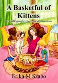 A Basketful of Kittens: The BFF Gang's Kitten Rescue Adventure (eBook, ePUB) A Basketful of Kittens: The BFF Gang's Kitten Rescue Adventure (eBook, ePUB)
