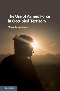 Use of Armed Force in Occupied Territory (eBook, ePUB) - Longobardo, Marco